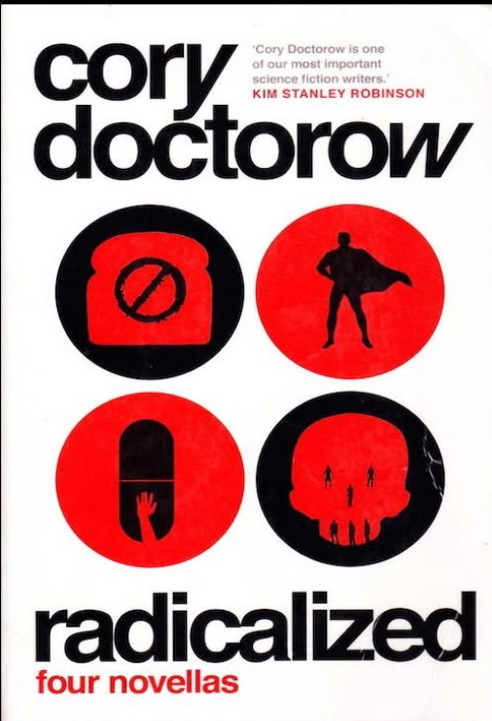 The cover of the book "Radicalized" by Croy Doctorow.  It has his name